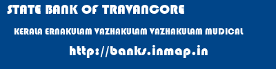 STATE BANK OF TRAVANCORE  KERALA ERNAKULAM VAZHAKULAM VAZHAKULAM MUDICAL  banks information 